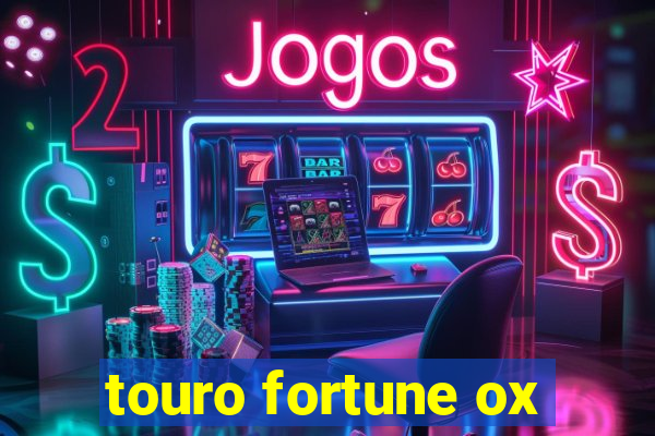 touro fortune ox