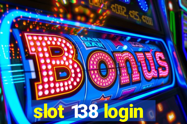 slot 138 login