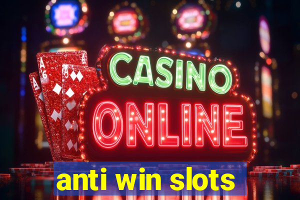 anti win slots