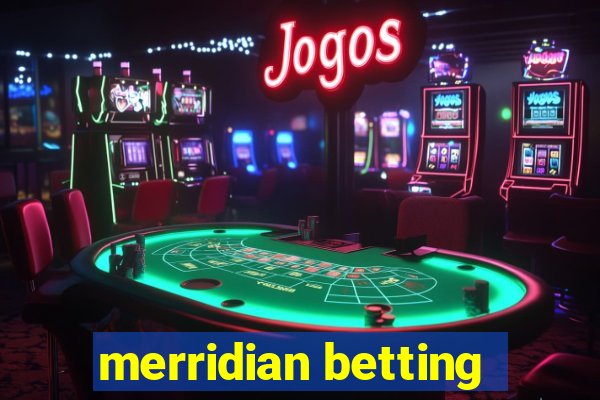 merridian betting