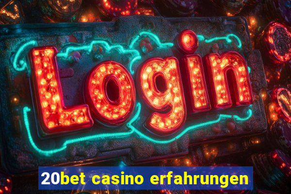 20bet casino erfahrungen