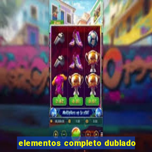 elementos completo dublado