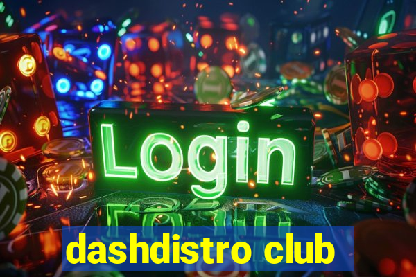 dashdistro club