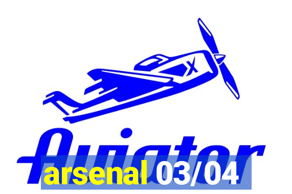 arsenal 03/04