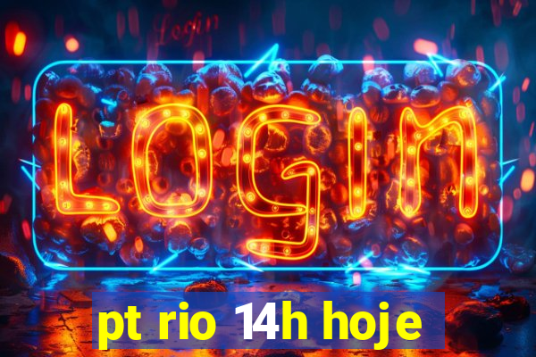 pt rio 14h hoje