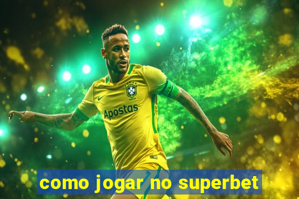 como jogar no superbet