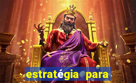 estratégia para ganhar nos slots