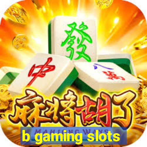 b gaming slots