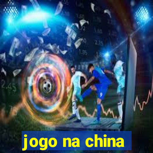 jogo na china