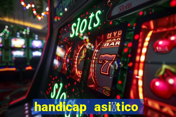 handicap asi谩tico o que 茅