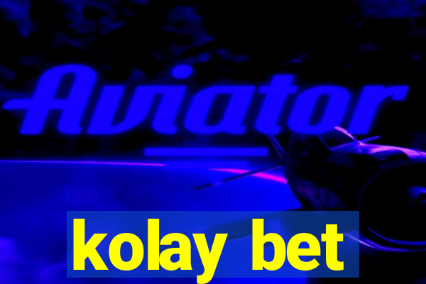 kolay bet