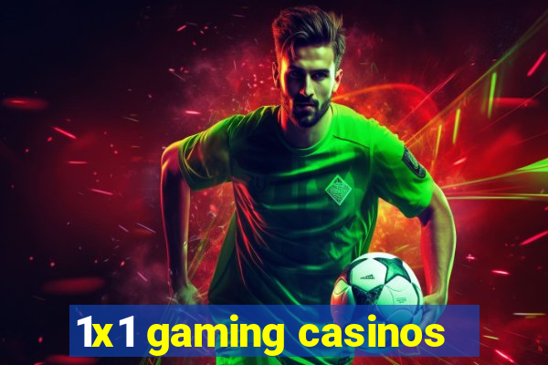 1x1 gaming casinos