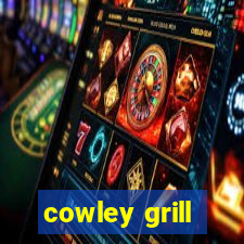 cowley grill