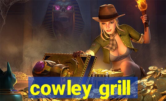 cowley grill