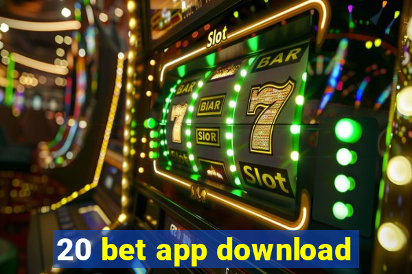 20 bet app download