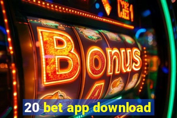 20 bet app download