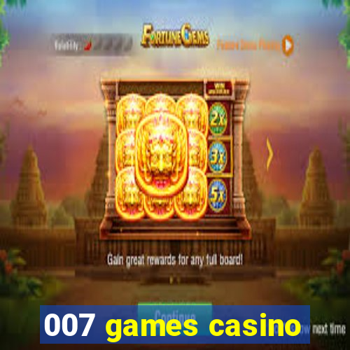 007 games casino