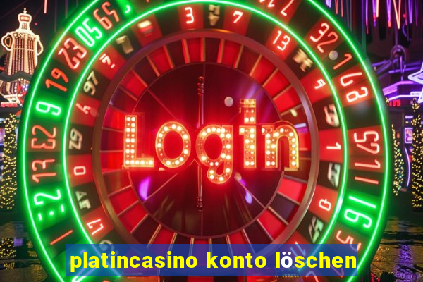 platincasino konto löschen