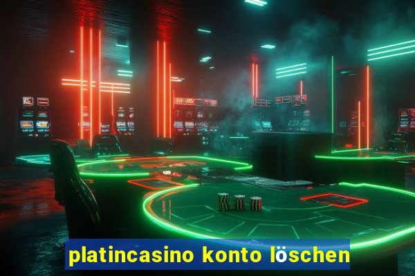 platincasino konto löschen