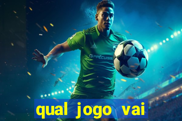 qual jogo vai passa hoje na globo