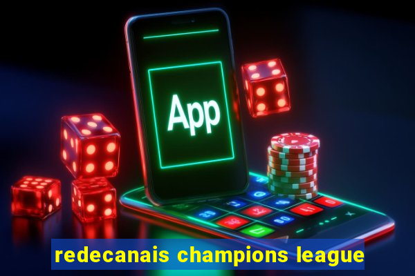 redecanais champions league