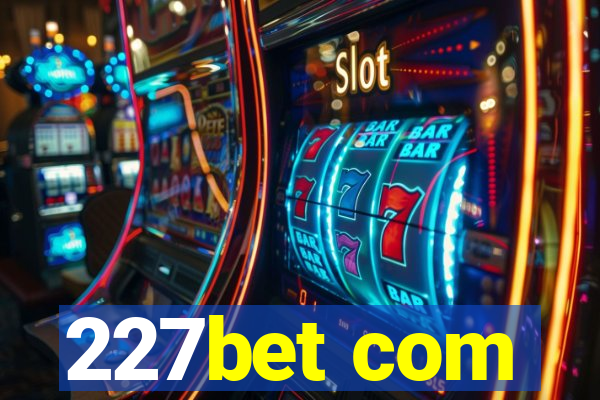 227bet com