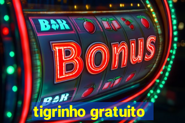 tigrinho gratuito