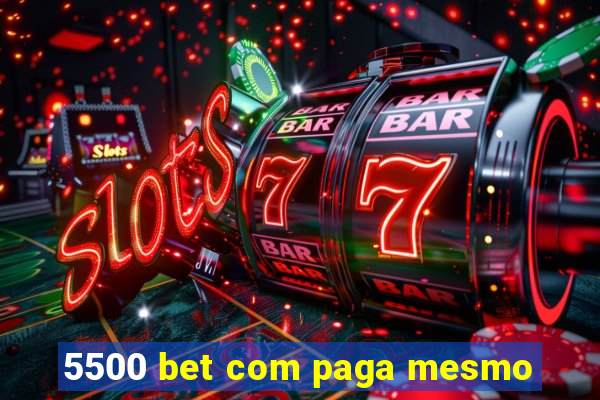 5500 bet com paga mesmo