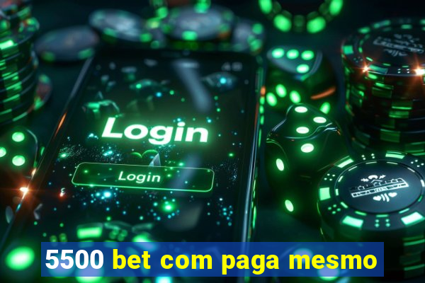 5500 bet com paga mesmo