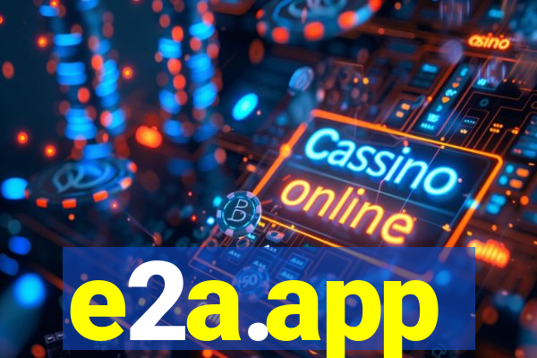 e2a.app