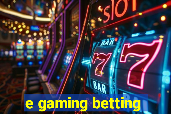 e gaming betting