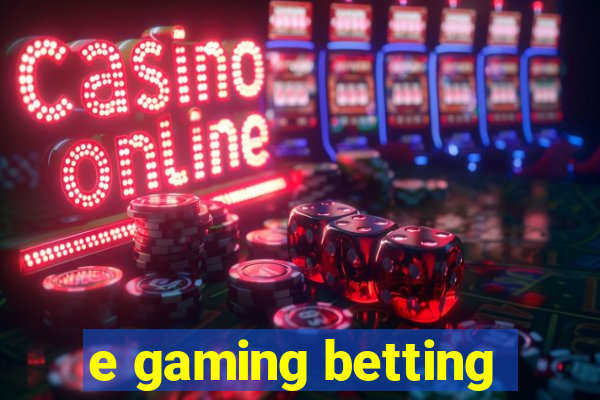 e gaming betting