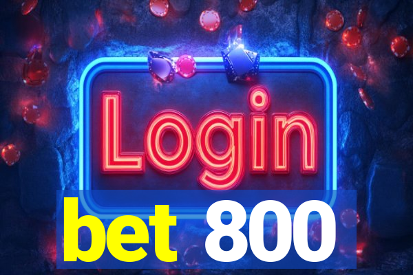 bet 800