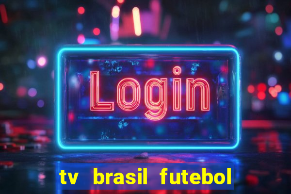 tv brasil futebol da hora