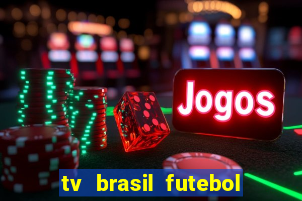 tv brasil futebol da hora