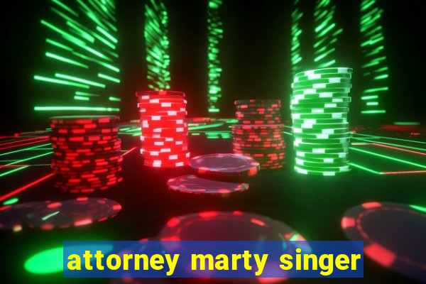 attorney marty singer