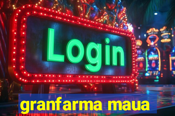 granfarma maua