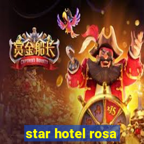 star hotel rosa