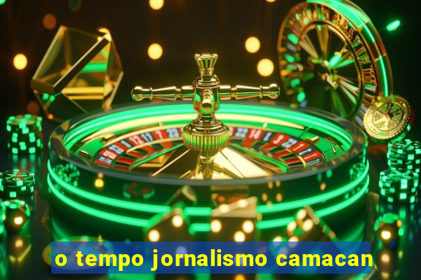 o tempo jornalismo camacan