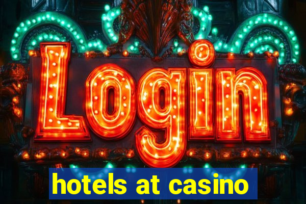 hotels at casino