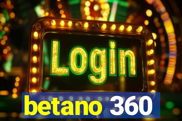 betano 360