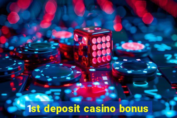 1st deposit casino bonus