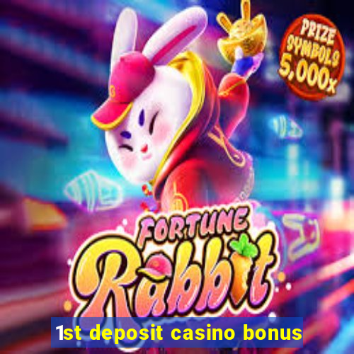 1st deposit casino bonus