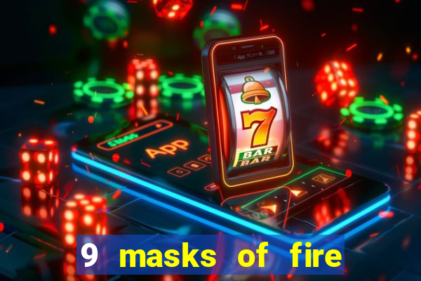 9 masks of fire casino slot