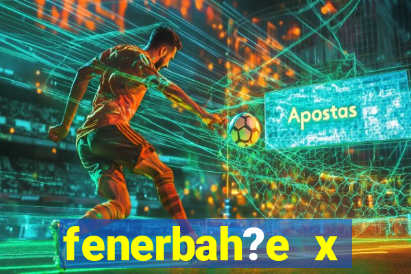 fenerbah?e x galatasaray palpite