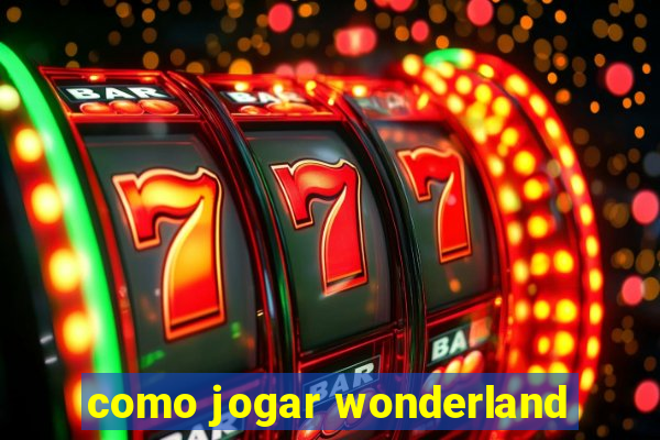 como jogar wonderland