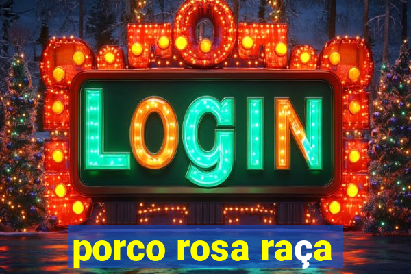 porco rosa raça