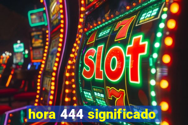 hora 444 significado