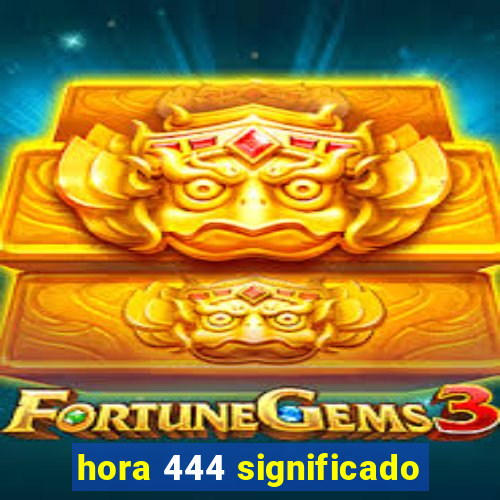 hora 444 significado