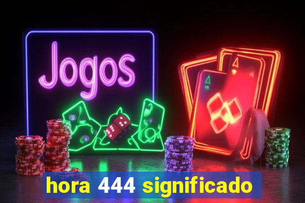 hora 444 significado